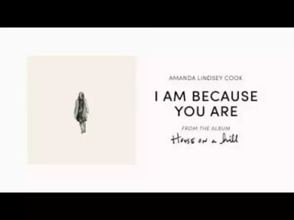 Amanda Lindsey Cook - I Am Because You Are